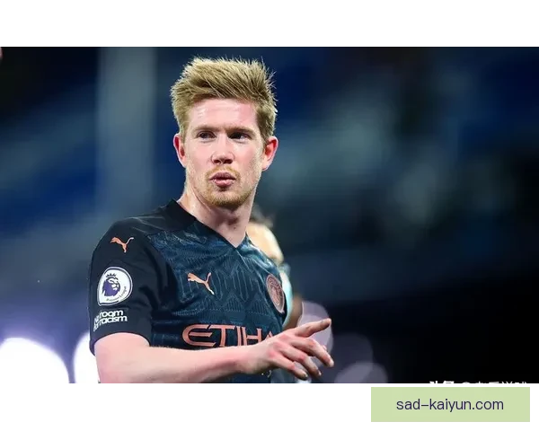 德布劳内领导力评价持续提升，成为曼城不可或缺的核心。