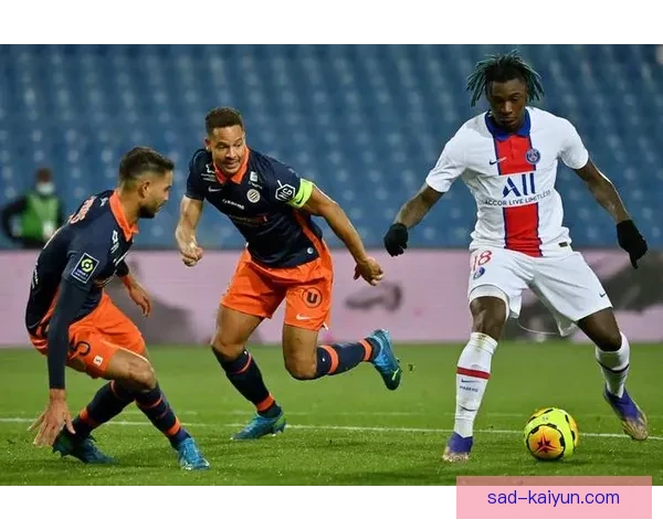 蒙彼利埃近期比赛数据分析，表现稳健持续引人关注